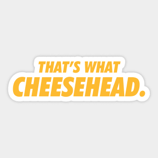 That's what cheesehead. Sticker